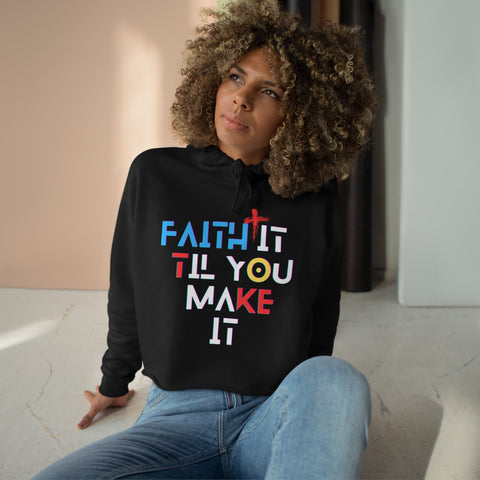 Faith It Til You Make It Crop Hoodie