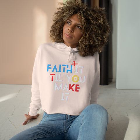 Faith It Til You Make It Crop Hoodie