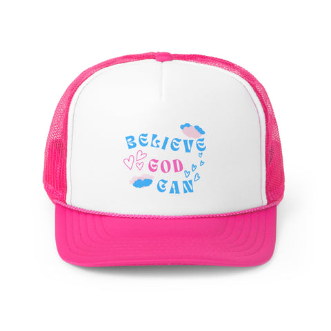 Believe God Can Trucker Cap