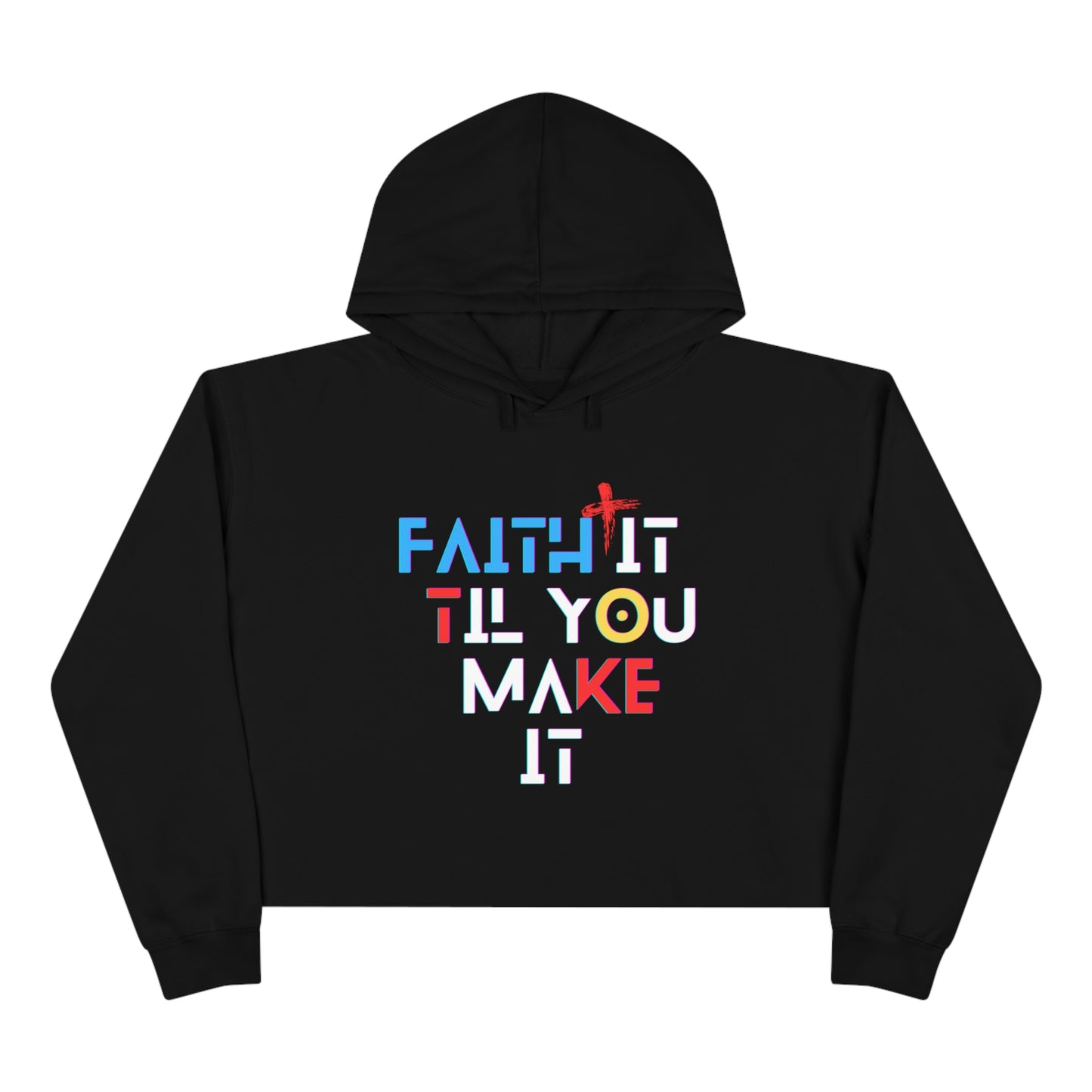 Faith It Til You Make It Crop Hoodie