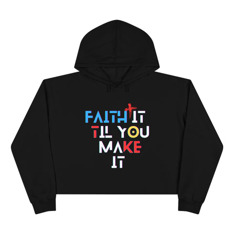 Faith It Til You Make It Crop Hoodie