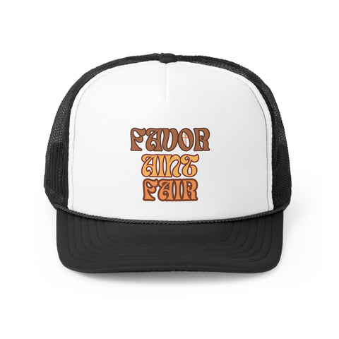 Favor Aint Fair Trucker Cap