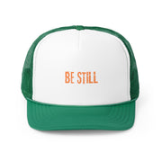 Be Still Trucker Cap