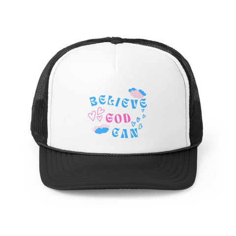 Believe God Can Trucker Cap