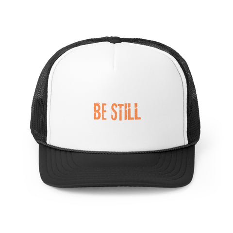 Be Still Trucker Cap