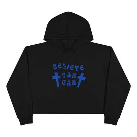 Believe Yah Can Crop Hoodie