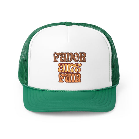 Favor Aint Fair Trucker Cap